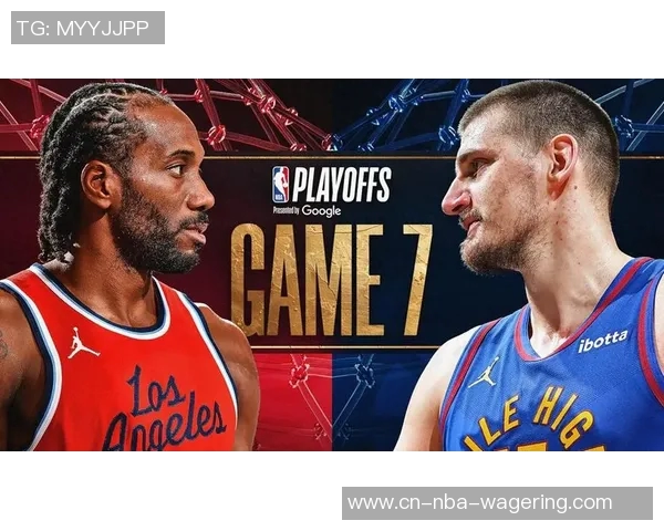 NBA快船与掘金G7精彩对决录像回放全场精彩瞬间分析